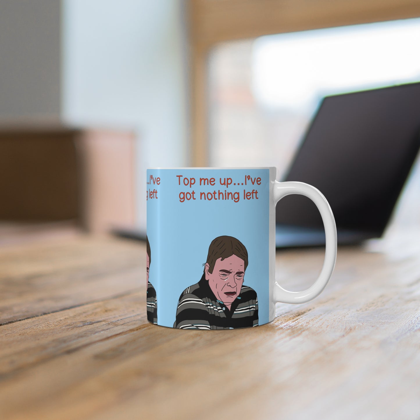 Ian Beale Meme Ceramic Mug — "Top me up... I've got nothing left" Funny Relatable Coffee Cup