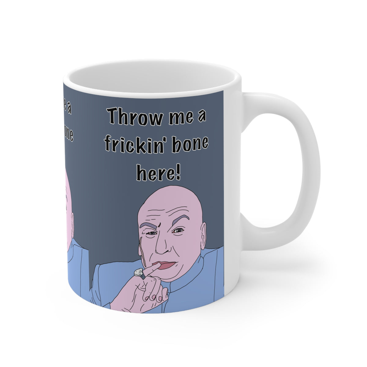 Austin Powers | Dr. Evil Throw Me a Frickin’ Bone Here Mug | More Jam