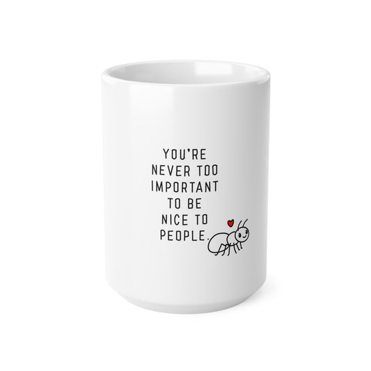 Inspiration Mug | You’re Never Too Important To Be Nice to People Mug | More Jam
