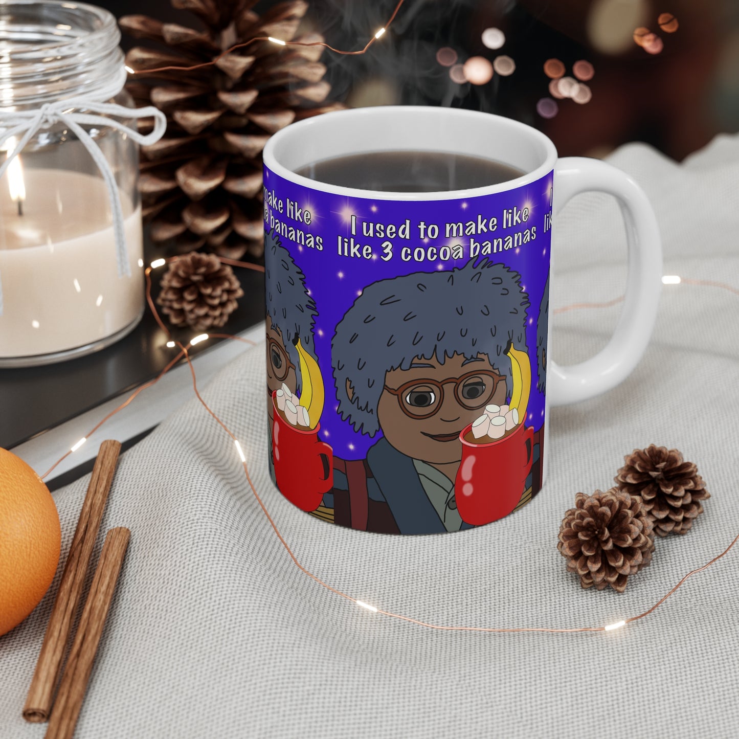 11oz Ceramic Mug — Cartoon with Hot Cocoa & 'I used to make like, 3 cocoa bananas' Quote