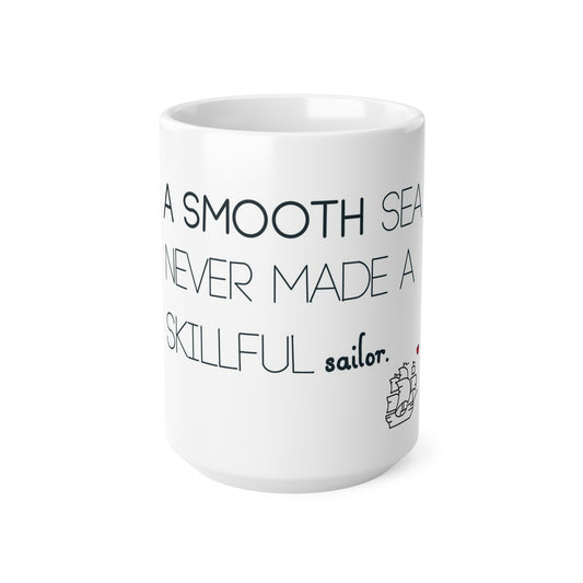 Inspiration Mug | A Smooth Sea Never Made a Skilful Sailor Mug | More Jam