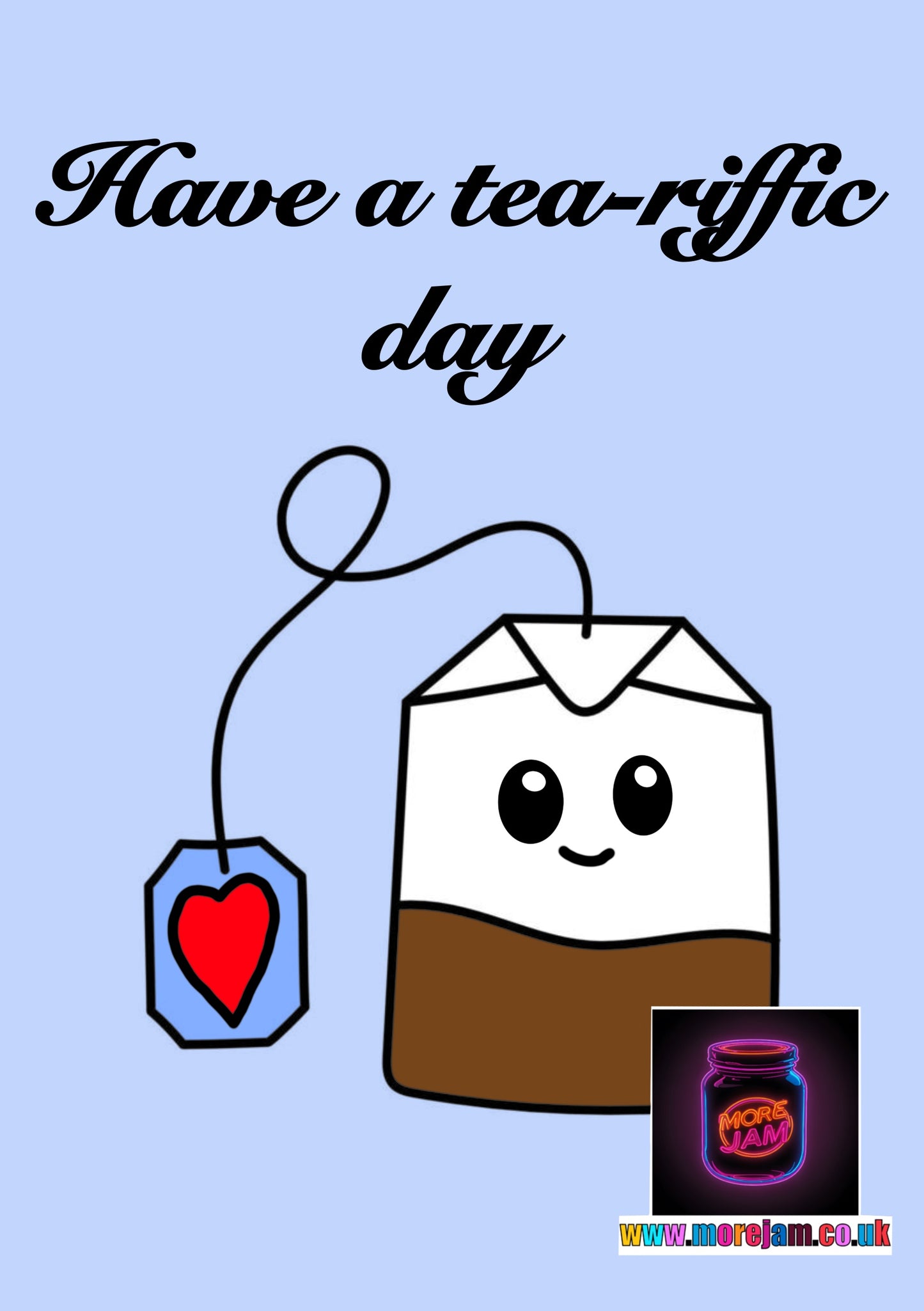 Have a Tea-riffic Day! | Funny Teabag Greetings Card | More Jam