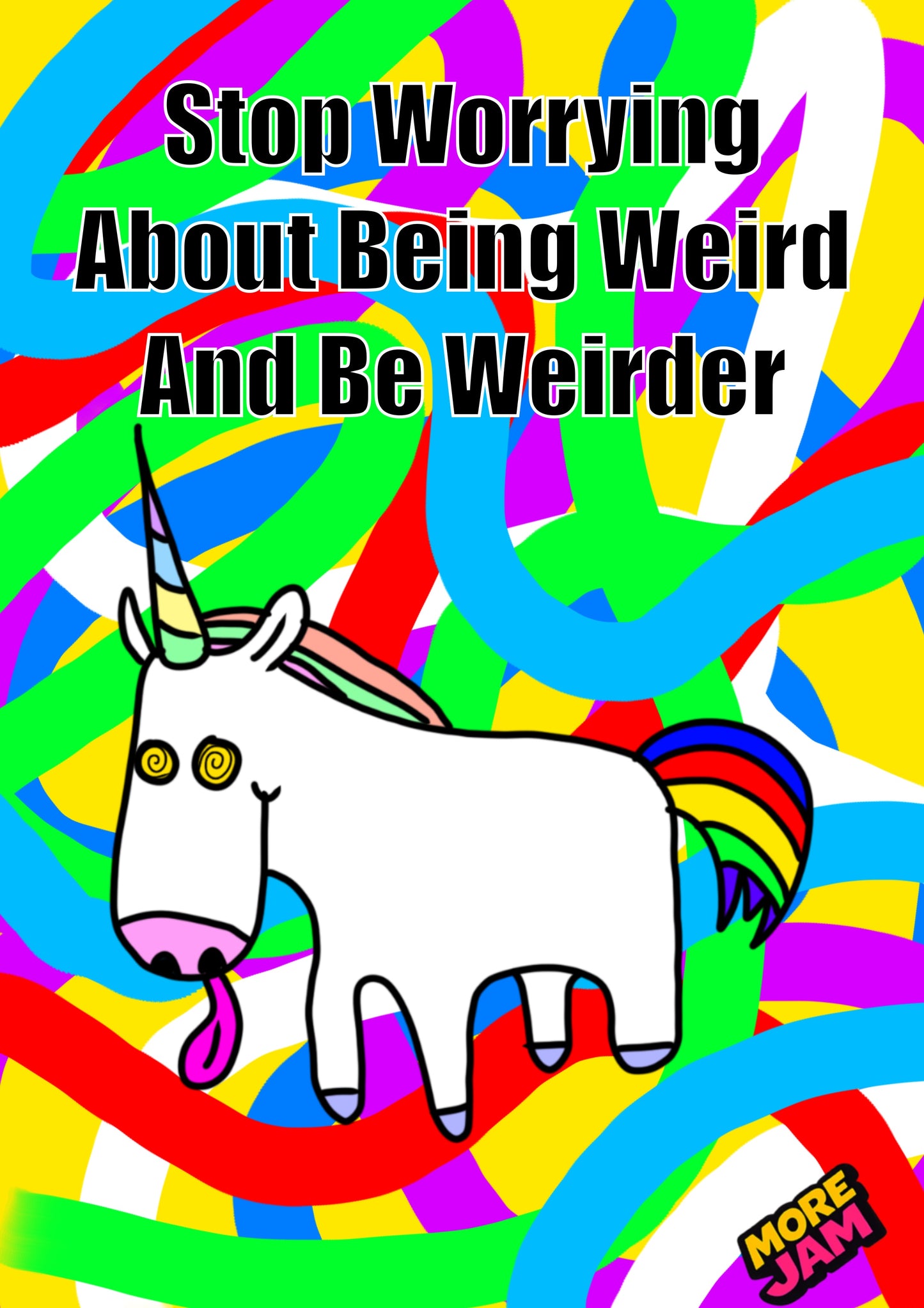 Be Weirder! Unicorn Card | Funny Neurodivergent Birthday Card | More Jam