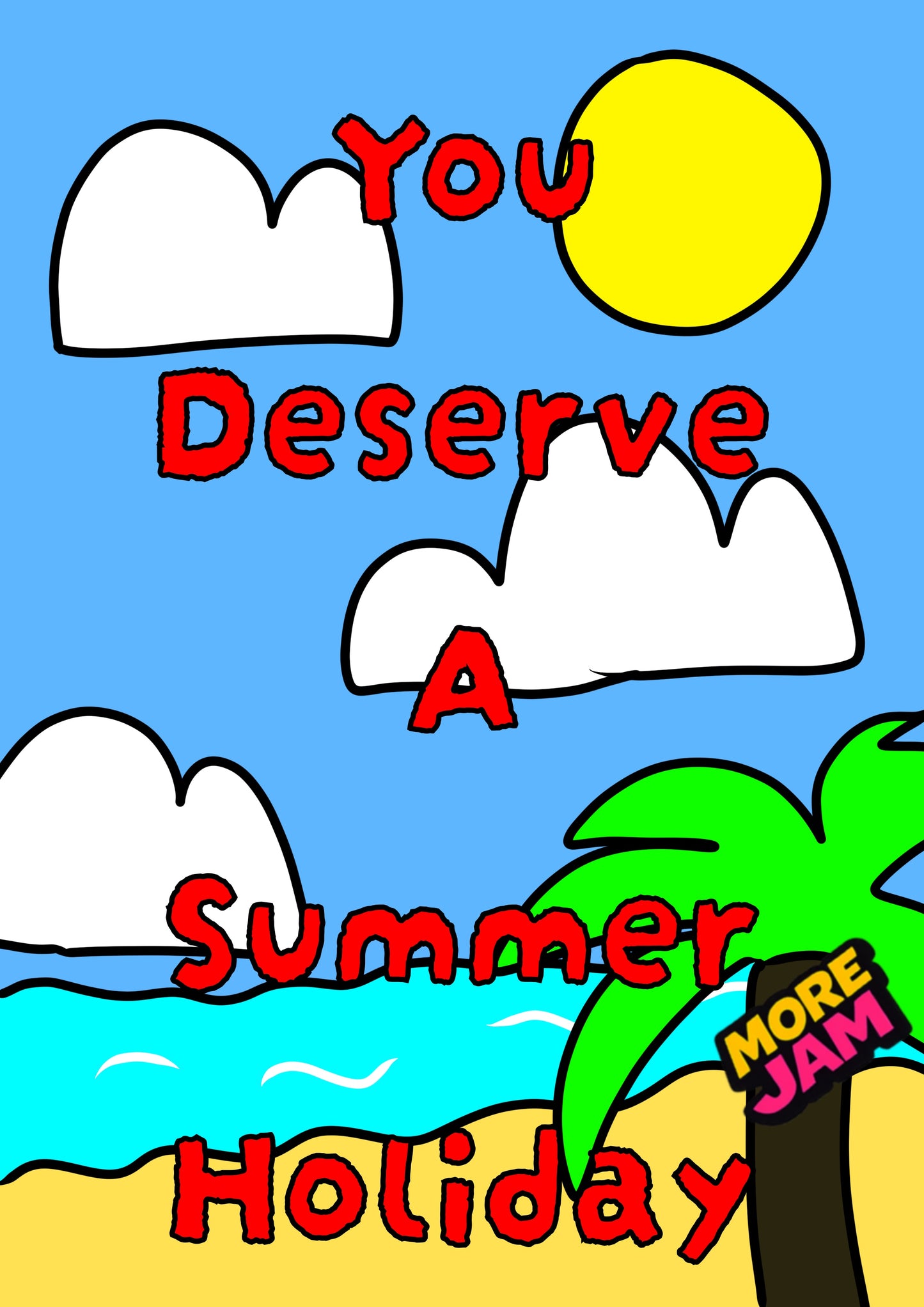 You Deserve A Summer Holiday | Teacher Card | More Jam