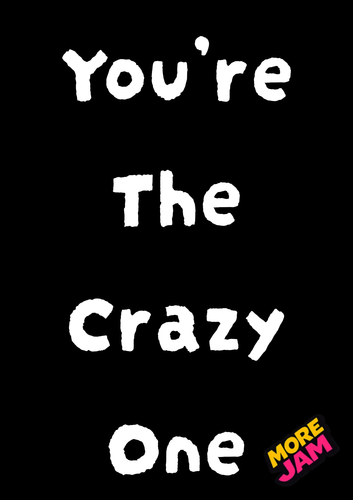 You're The Crazy One | Funny Best Friend Birthday Card | More Jam
