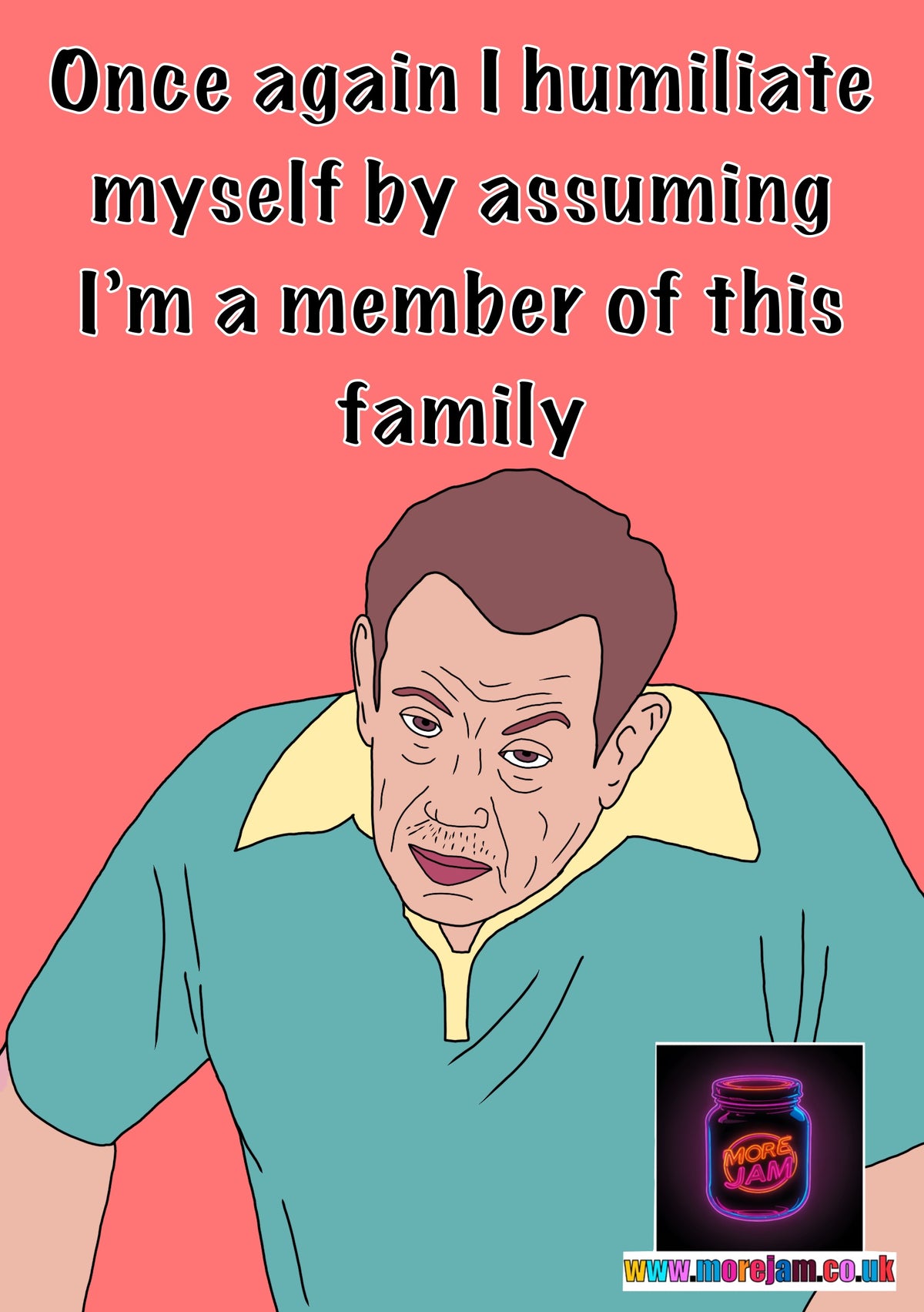 I Humiliate Myself | Funny Arthur King Of Queens Card | More Jam