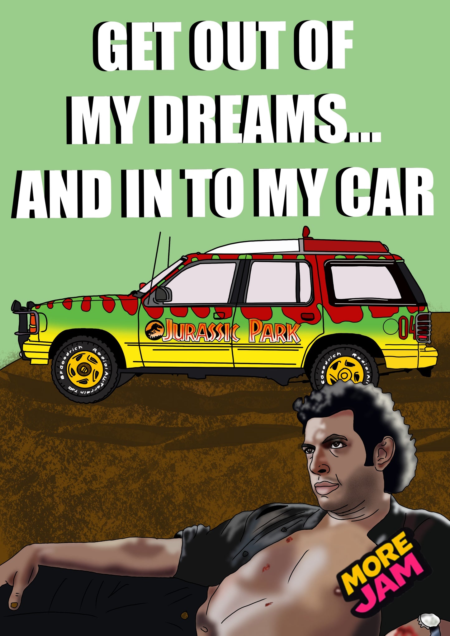Jurassic Park Ian Malcom Get Out Of My Dreams | Funny Birthday Card | More Jam