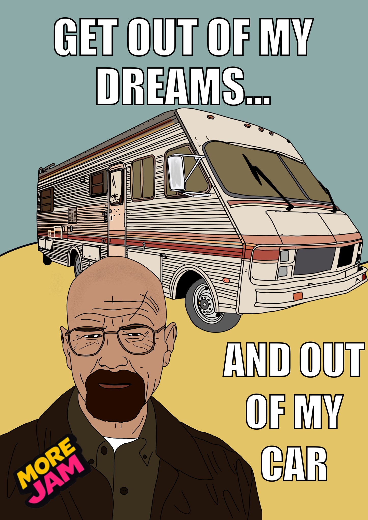 Breaking Bad Walter White Get Out Of My Dreams | Funny Birthday Card | More Jam