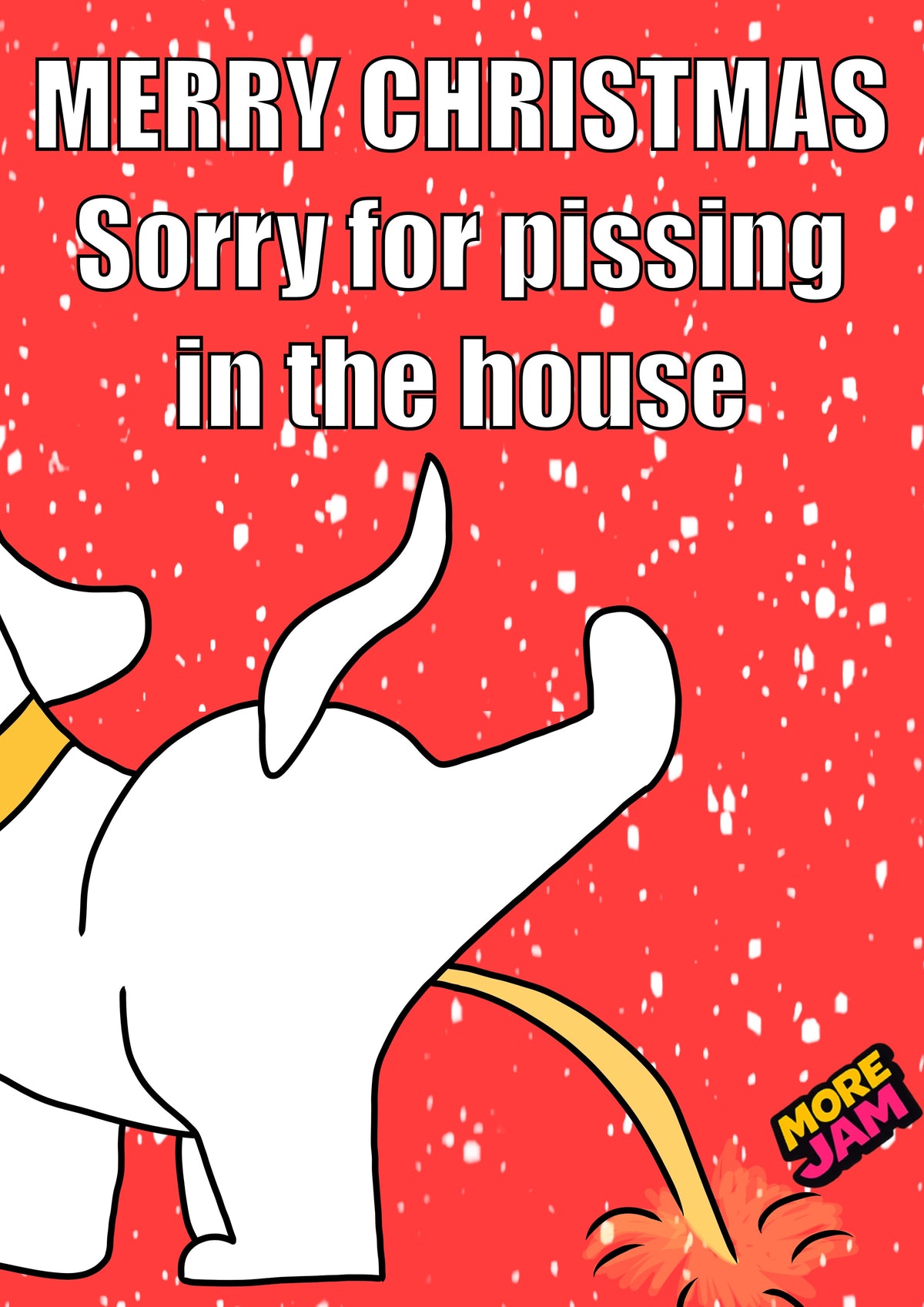 Funny Dog Pissing In The House White | Christmas Card | More Jam