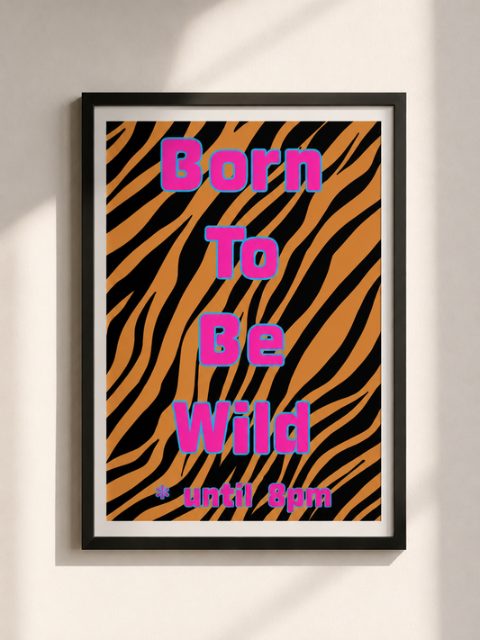 Born To Be Wild Prints UK | Unique A4 Wall Art | More Jam
