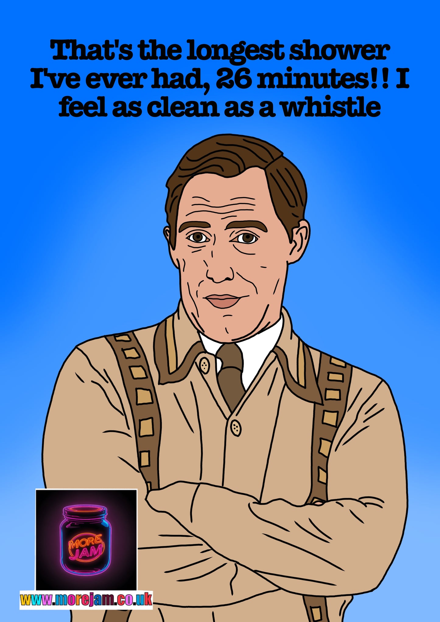 “That's The Longest Shower I've Ever Had, 26 Minutes!! I Feel As Clean As A Whistle" Bryn Gavin & Stacey - Funny BBC Comedy Card