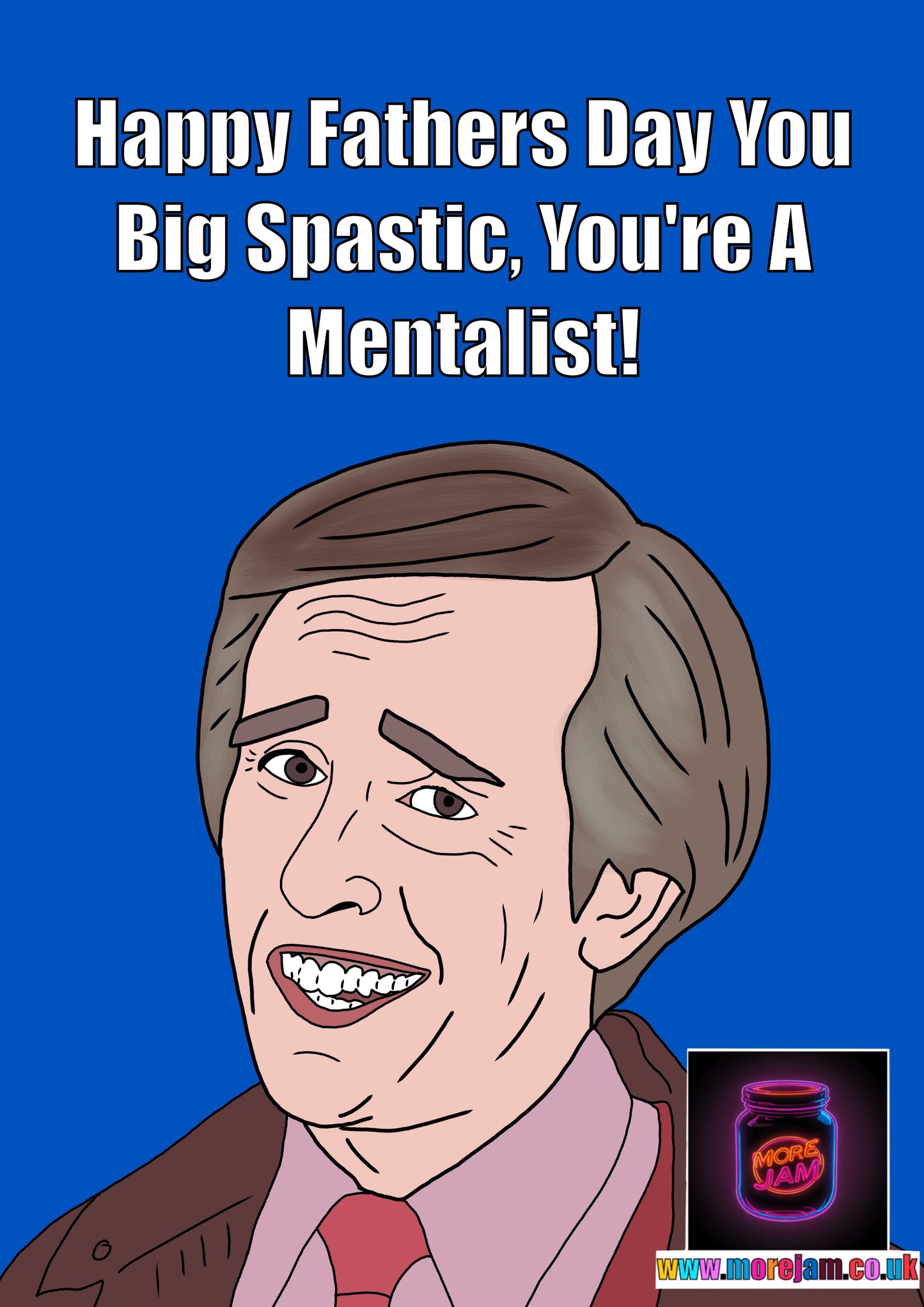 You Big Spastic You're A Mentalist | Alan Partridge Funny Fathers Day Card | BBC Comedy Series