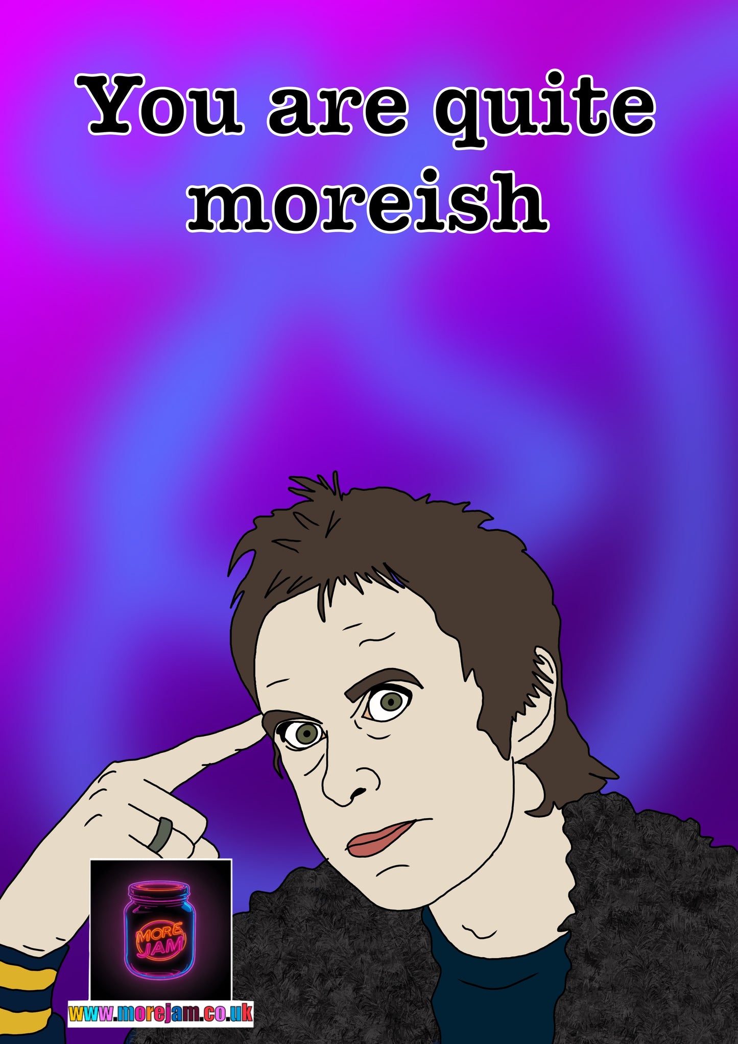 “You Are Quite Moreish" Peep Show Card Super Hans | Funny Card | More Jam