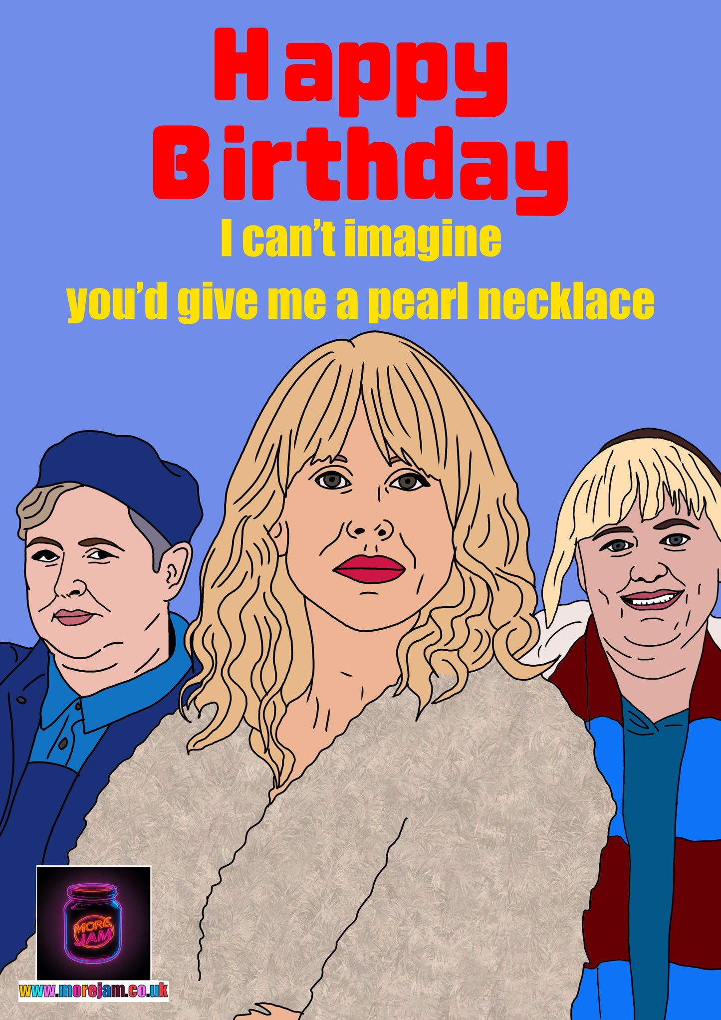 I Can't Imagine You'd Give Me A Pearl Necklace | Amandaland Birthday Card | More Jam