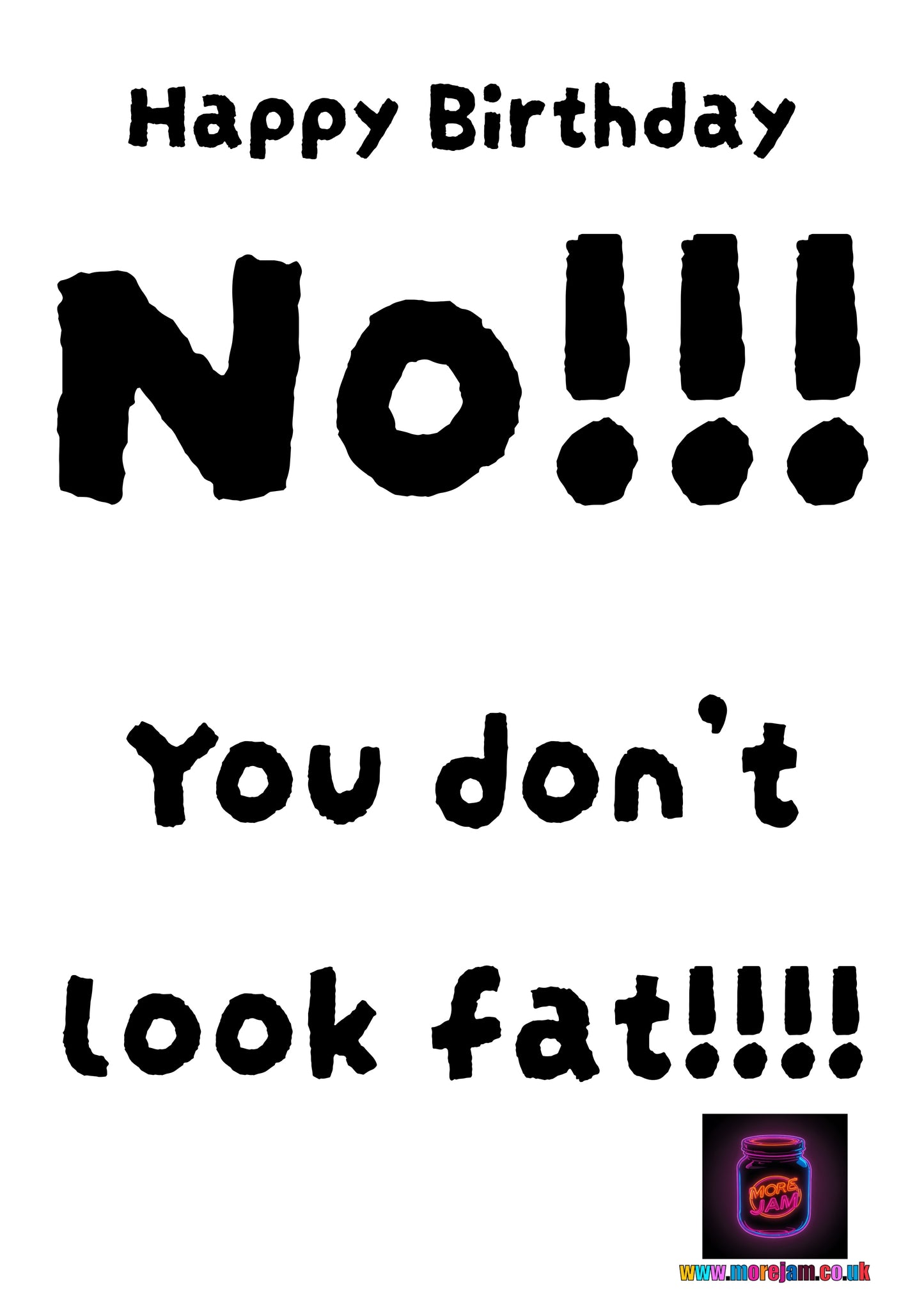 No You Don’t Look Fat | Funny Rude Girlfriend Birthday Card | More Jam