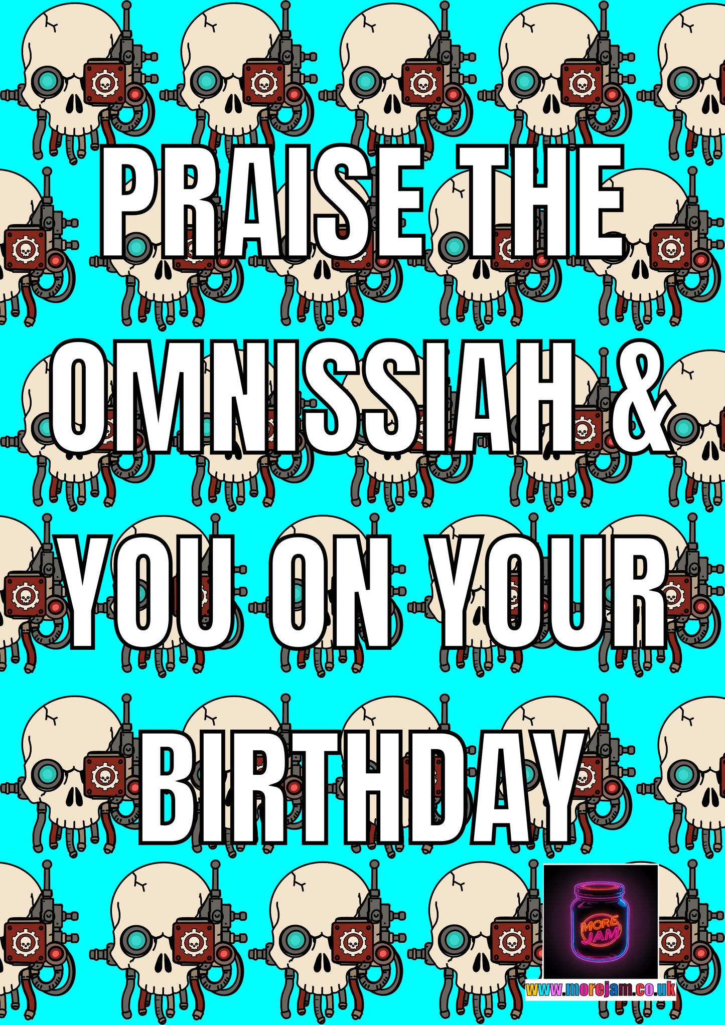 Praise The Omnissiah | Warhammer Birthday Card | More Jam
