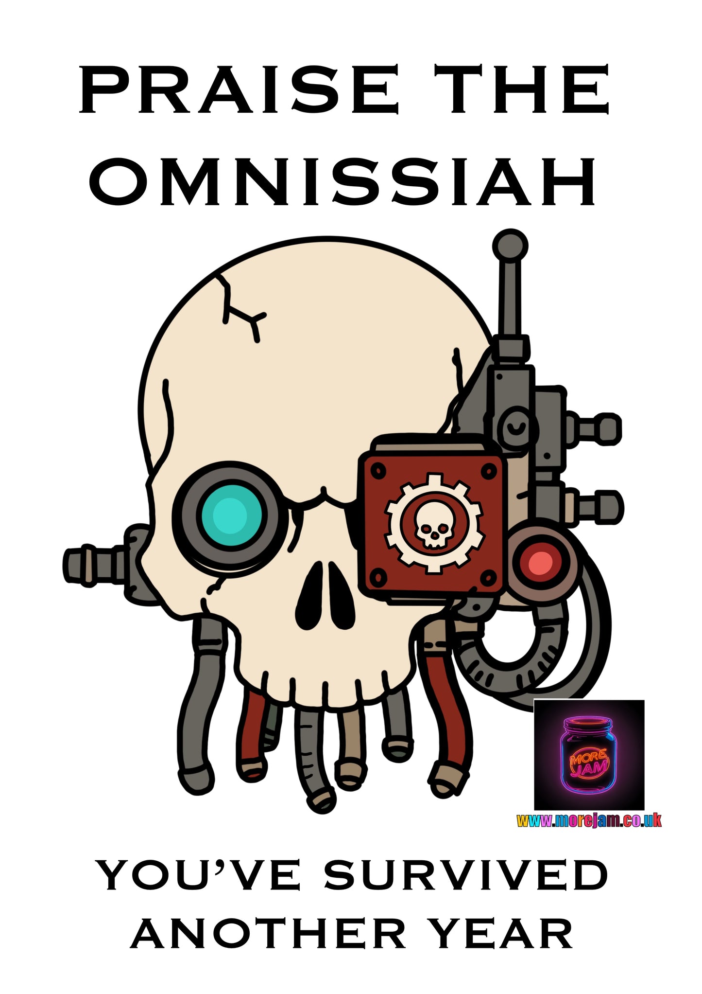 Praise Omnissiah | Warhammer Birthday Card | More Jam