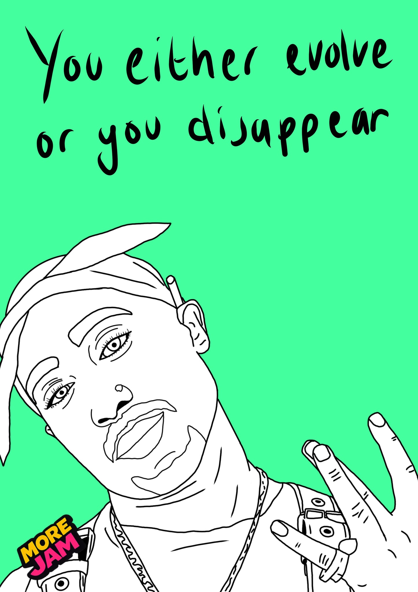 Tupac - You Either Evolve Or You Disappear Prints UK | Unique A4 Wall Art | More Jam