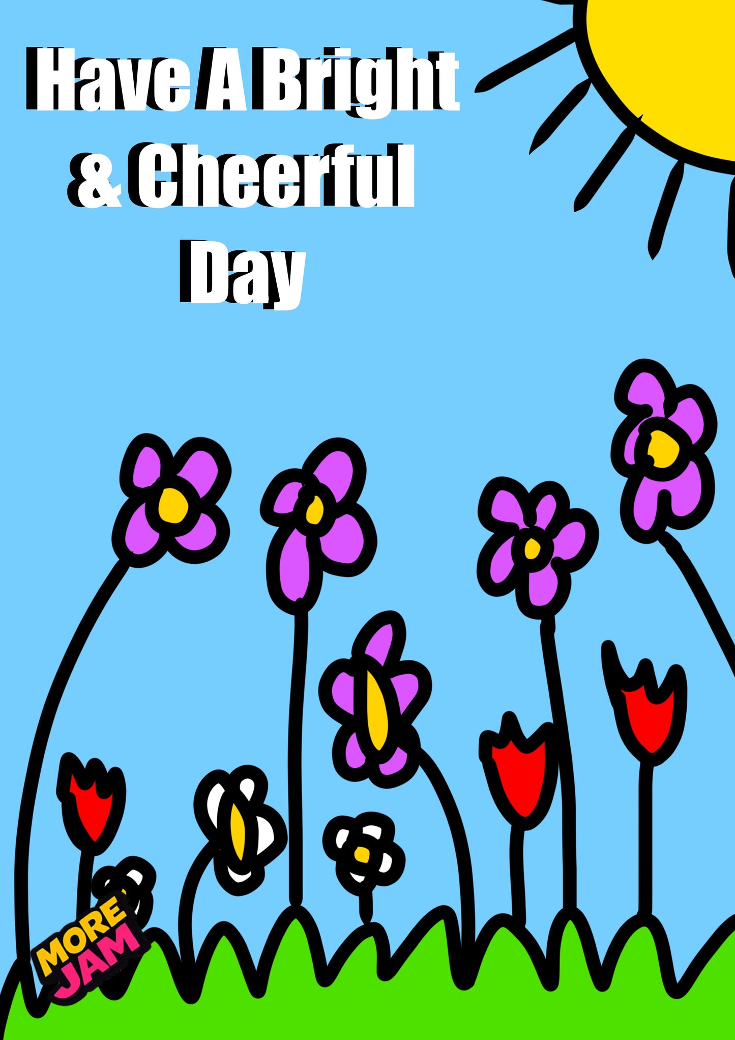 Bright & Cheerful Day | Funny Birthday Card | More Jam