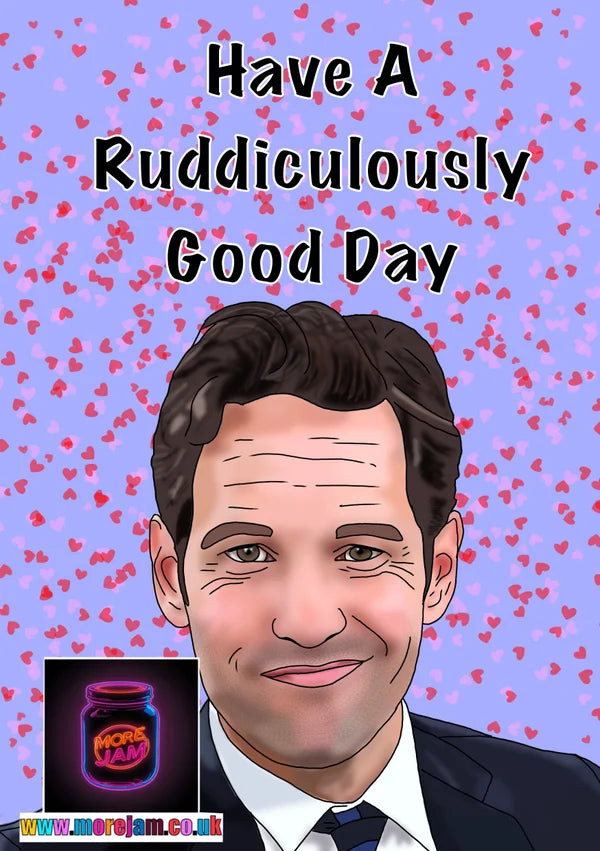 MULTIPLE Have a Ruddiculously Good Day | Funny Paul Rudd Card | More Jam