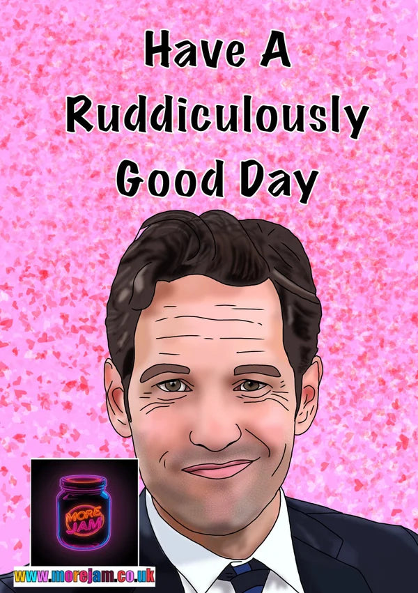 MULTIPLE Have a Ruddiculously Good Day | Funny Paul Rudd Card | More Jam