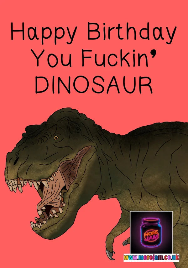 Happy Birthday you Dinosaur | Funny Dinosaur Birthday Card | More Jam
