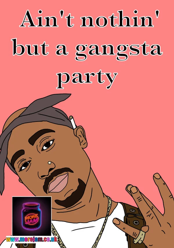 Ain't Nothin' But a Gangsta Party | Tupac Card | More Jam