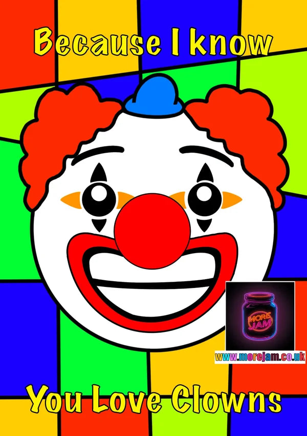 Because I Know You Love Clowns | Funny Clown Card | More Jam