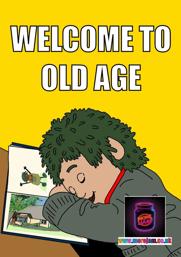Welcome to Old Age | Funny Tots TV Birthday Card | More Jam