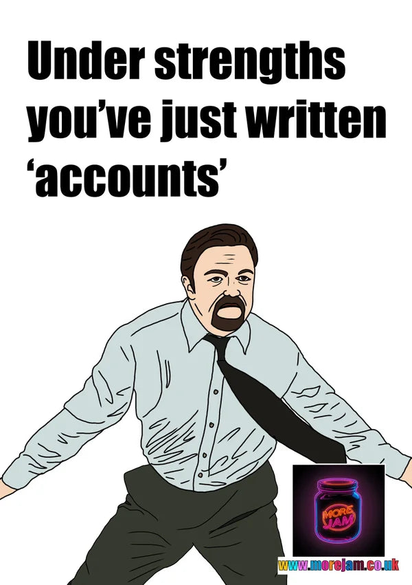 Under Strengths you've just written 'Accounts' | Funny David Brent The Office UK Greetings Card | More Jam