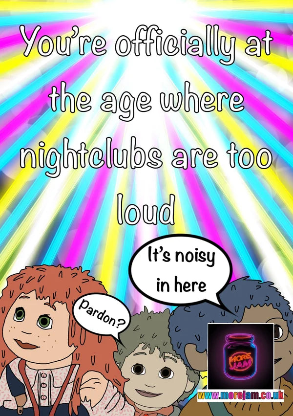 Too Old for Nightclubs | Funny Tots TV Birthday Card | More Jam