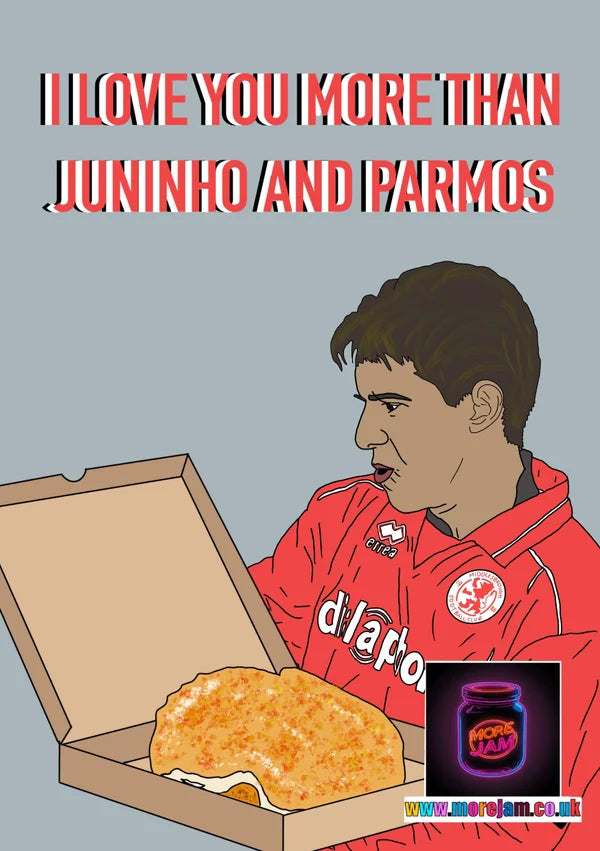 I Love you More than Juninho and Parmos | Funny Middlesbrough Card | More Jam