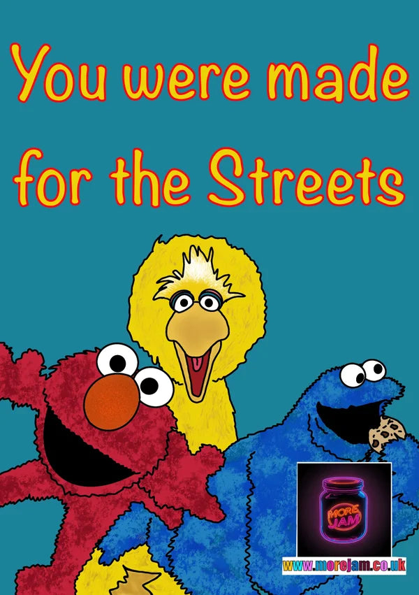 You're For the Streets | Funny Sesame Street Card | More Jam