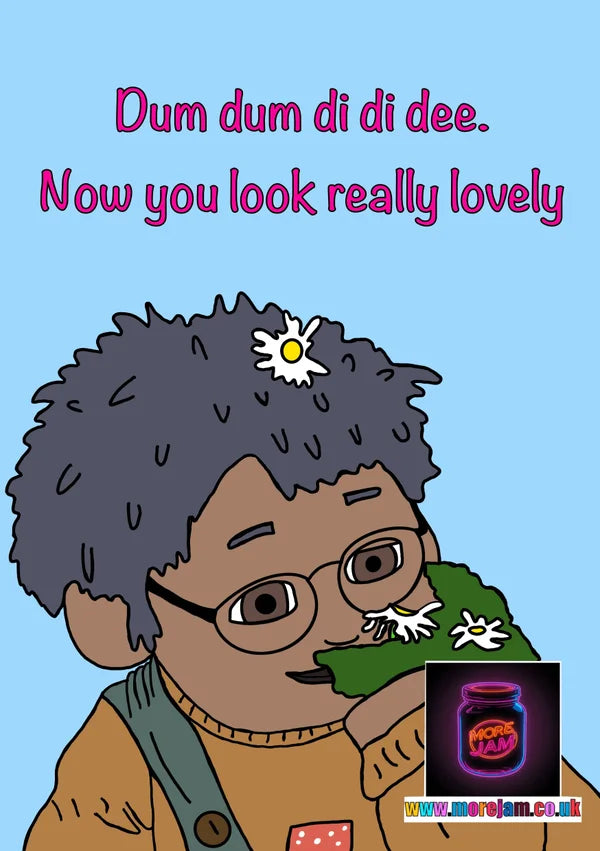 Now you look Really Lovely | Funny Tots TV Card | More Jam