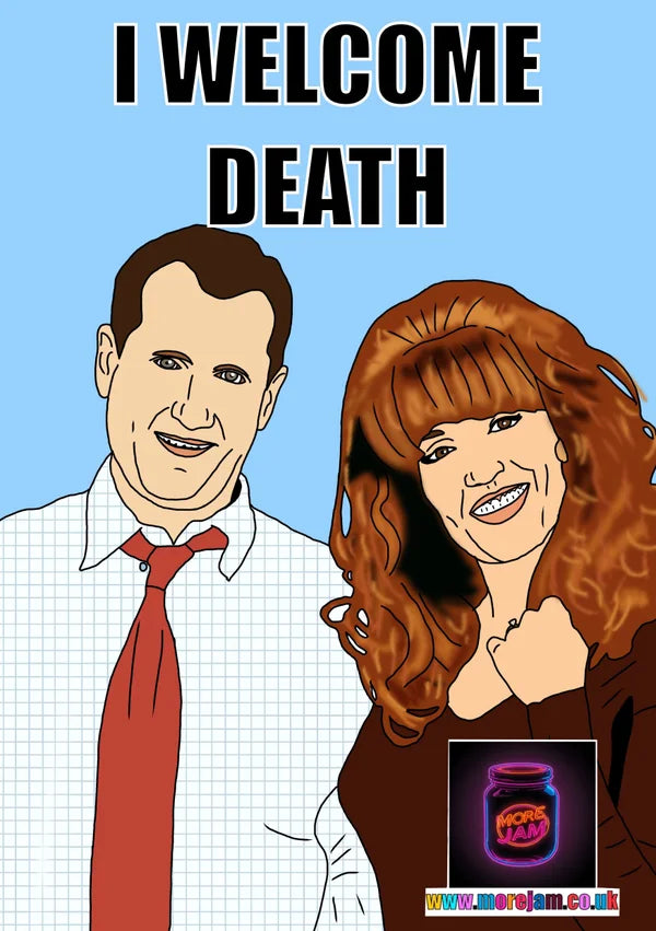 I Welcome Death | Married With Children Greetings Card | More Jam