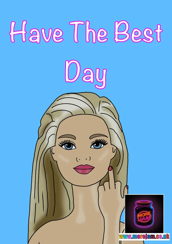 F You, Have The Best Day | Funny Barbie Greetings Card | More Jam