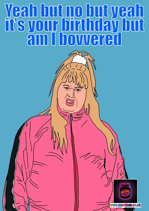Am I Bovvered Vicky Pollard | Little Britain Birthday Card | More Jam