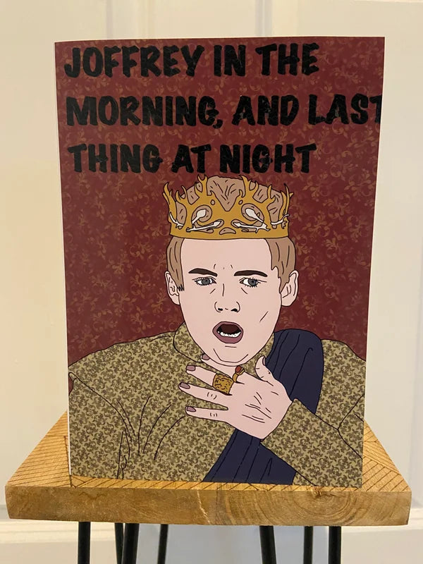 Joffrey in the Morning, and Last Thing at Night | Funny Game of Thrones Card | More Jam