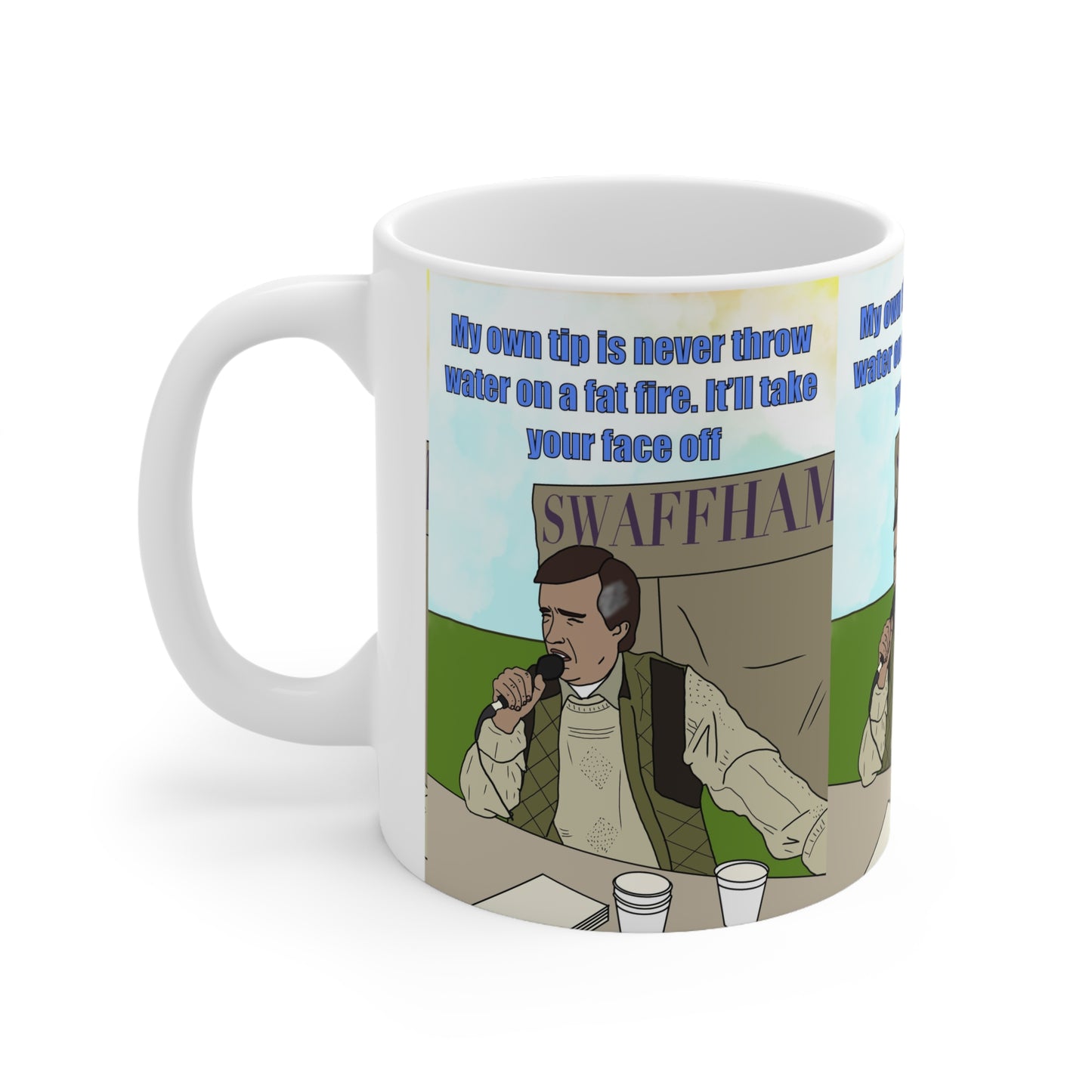 Alan Partridge Swaffham Quote Ceramic Coffee Mug — "My Own Tip Is Never Throw Water on a Fat Fire, It'll Take Your Face Off"