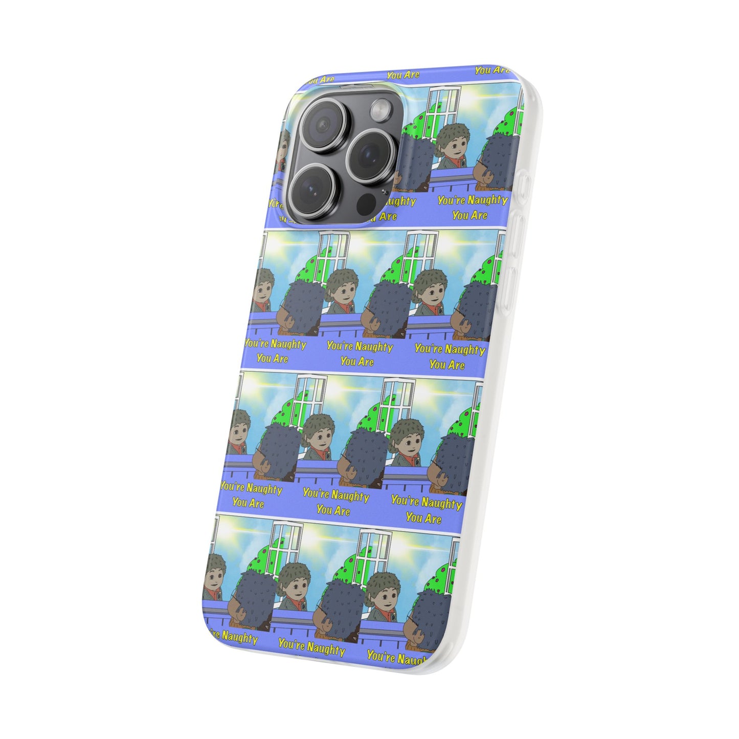 You’re Naughty You Are Phone Case