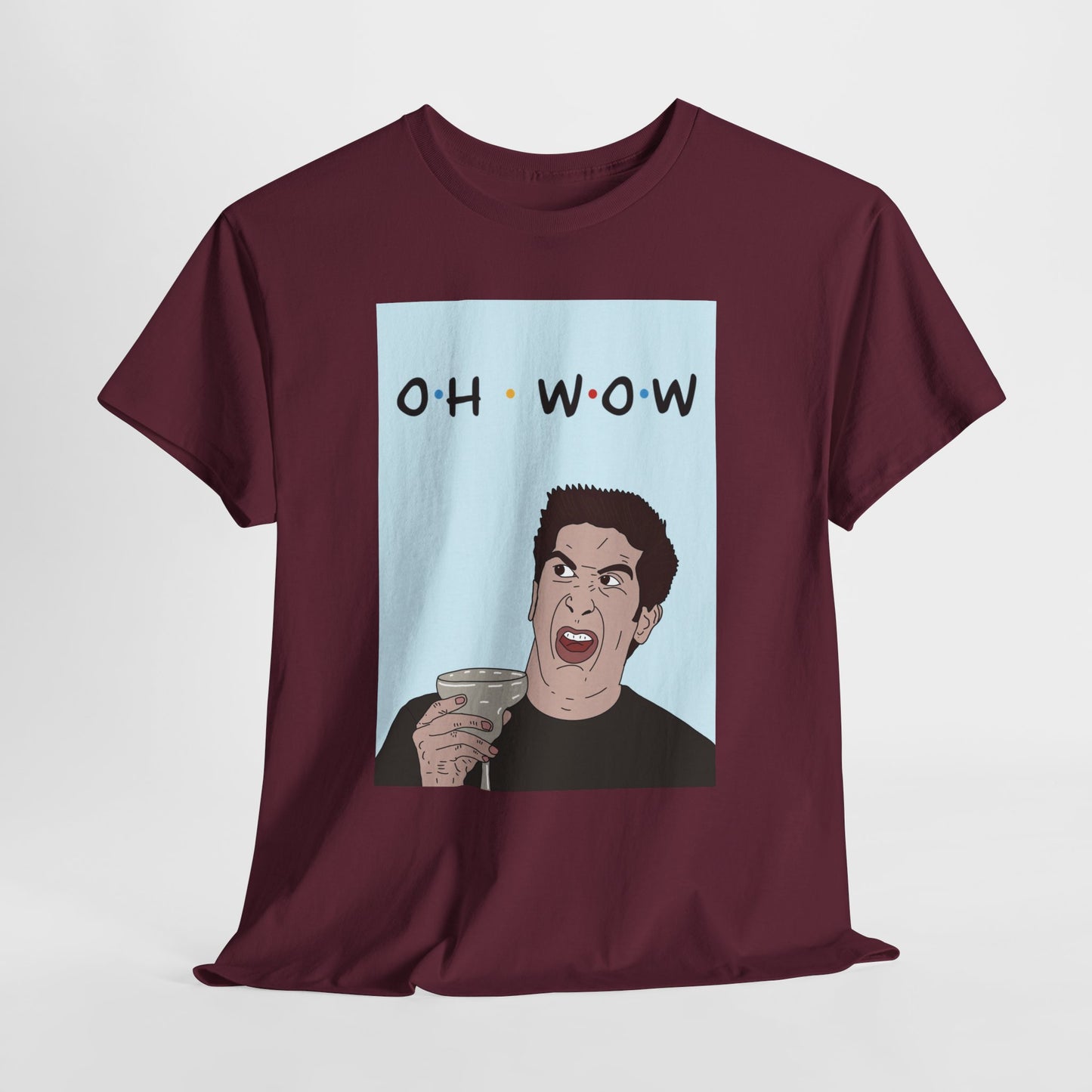 Friends Tee — 'Oh Wow' Funny Ross Geller Shirt