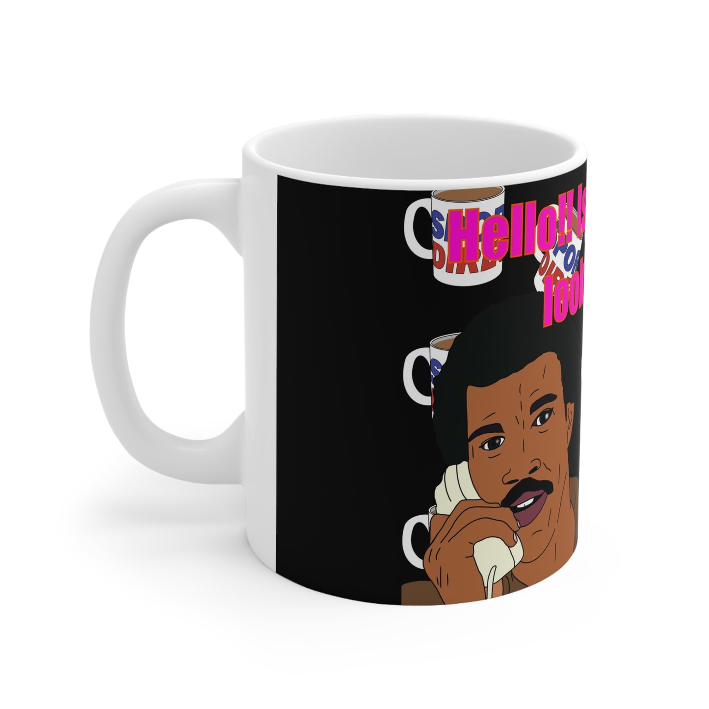 Coffee Mug —Lionel Richie  "Hello! Is it tea you’re looking for?"
