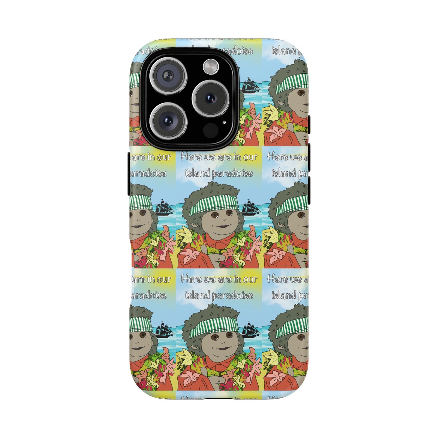 Phone Case Paradoise "here we are in our island paradise"