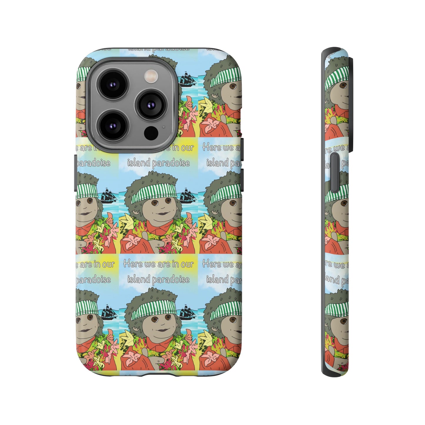 Phone Case Paradoise "here we are in our island paradise"