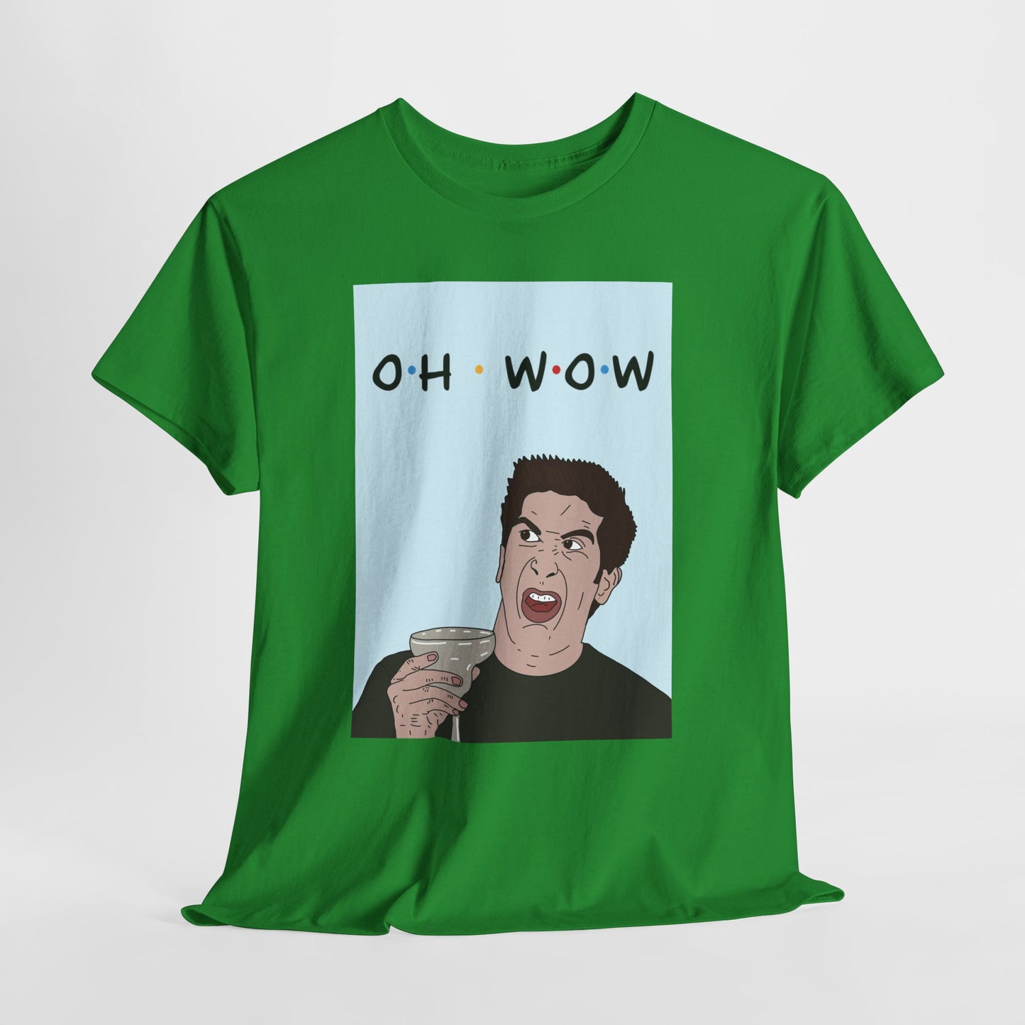 Friends Tee — 'Oh Wow' Funny Ross Geller Shirt