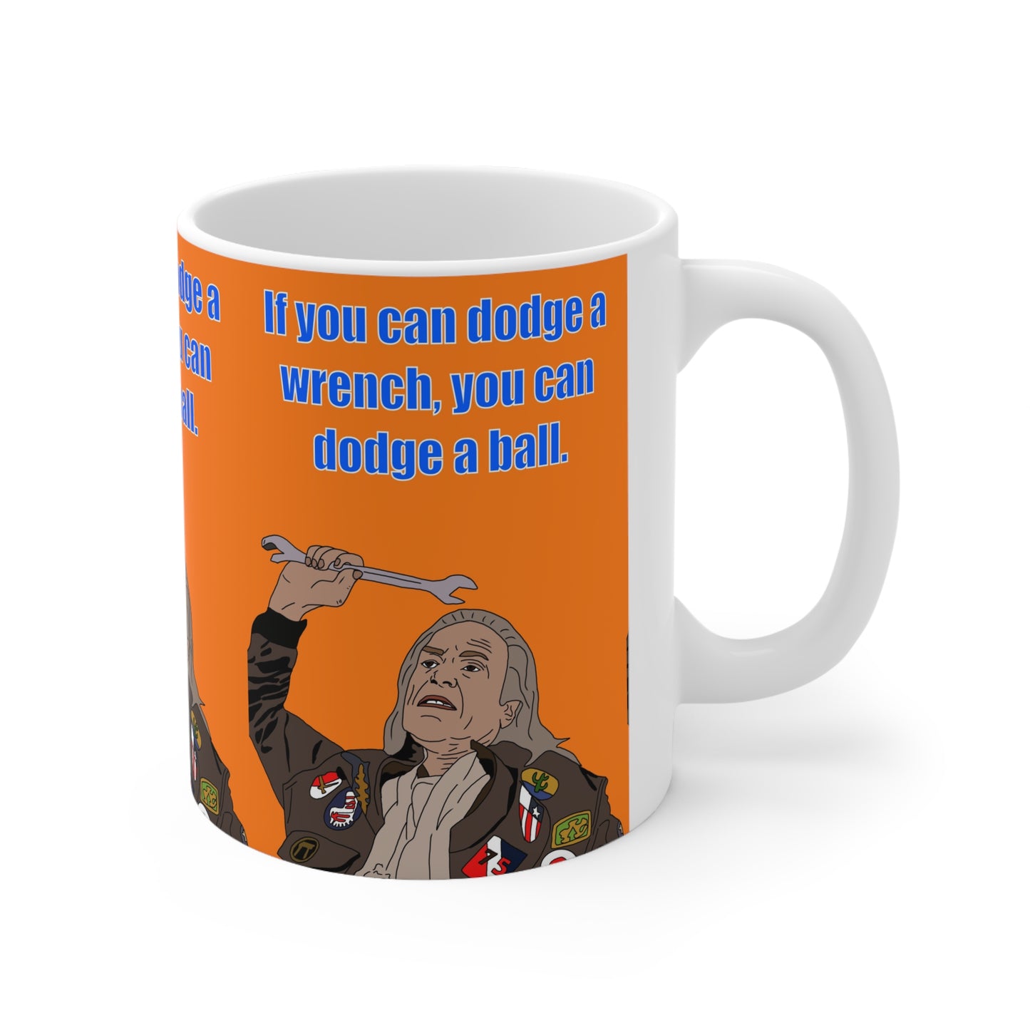 If You Can Dodge a Wrench You Can Dodge a Ball Mug — Funny Comedy Dodgeball Quote Ceramic Coffee Cup (11oz, 15oz)