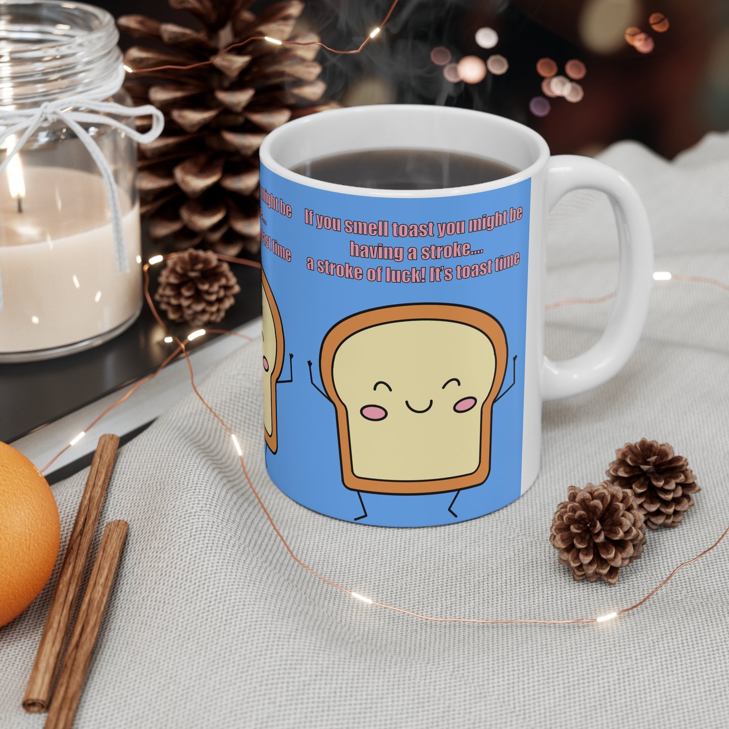 Funny Kawaii Toast Mug — "If you smell toast you might be having a stroke… it's toast time" Ceramic Coffee Cup (11oz/15oz)