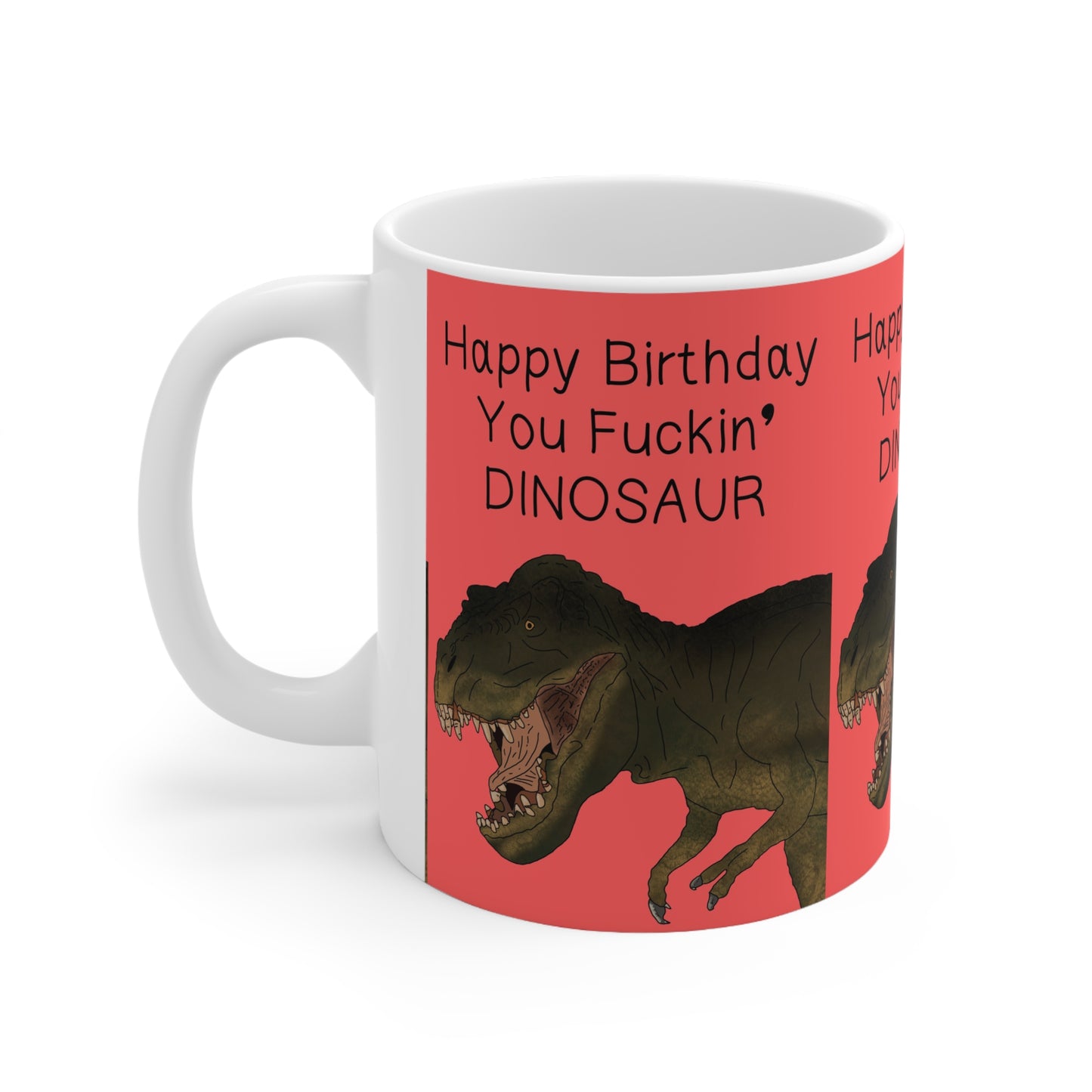 Birthday Mug – “Happy Birthday You Fuckin' Dinosaur” Ceramic Coffee Cup