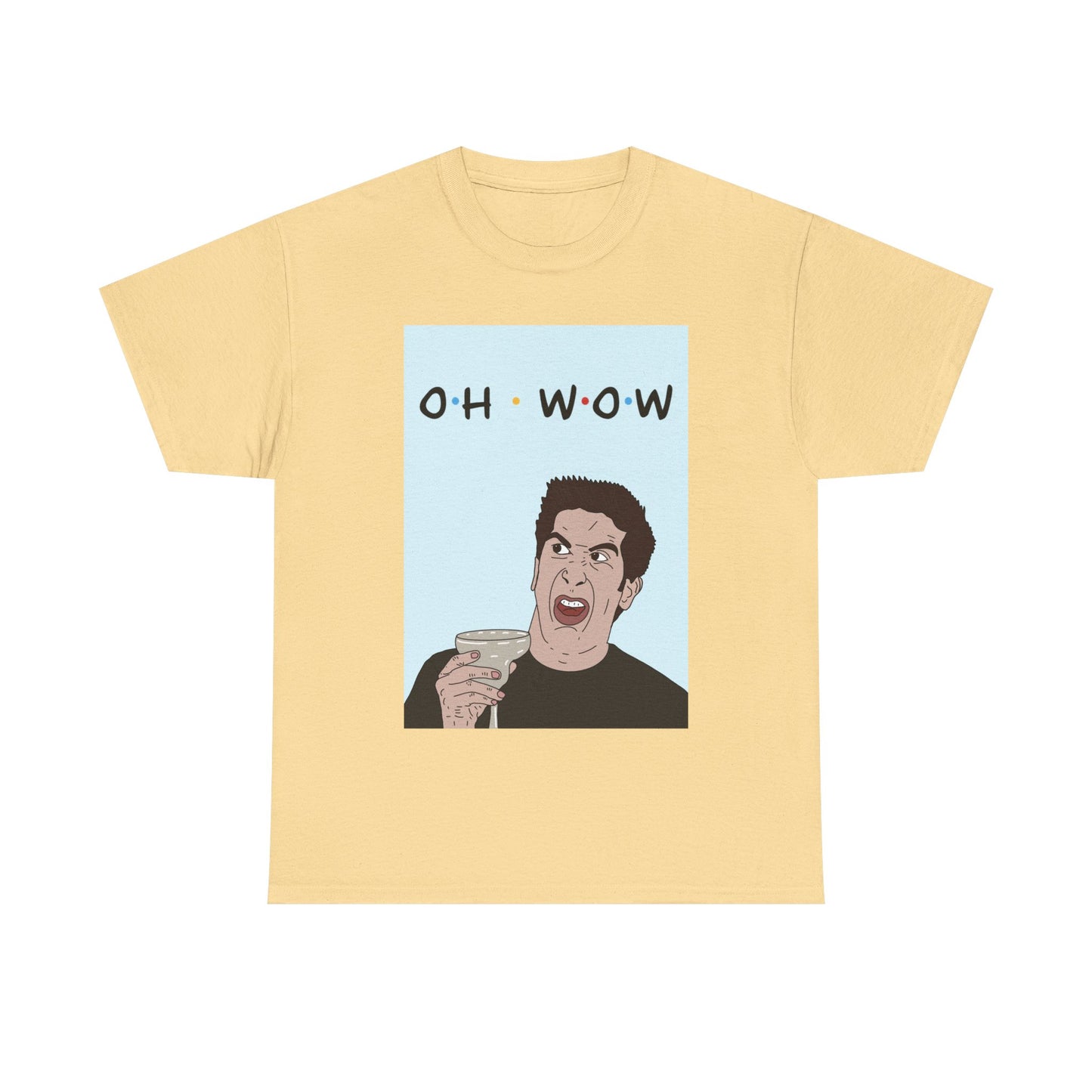 Friends Tee — 'Oh Wow' Funny Ross Geller Shirt