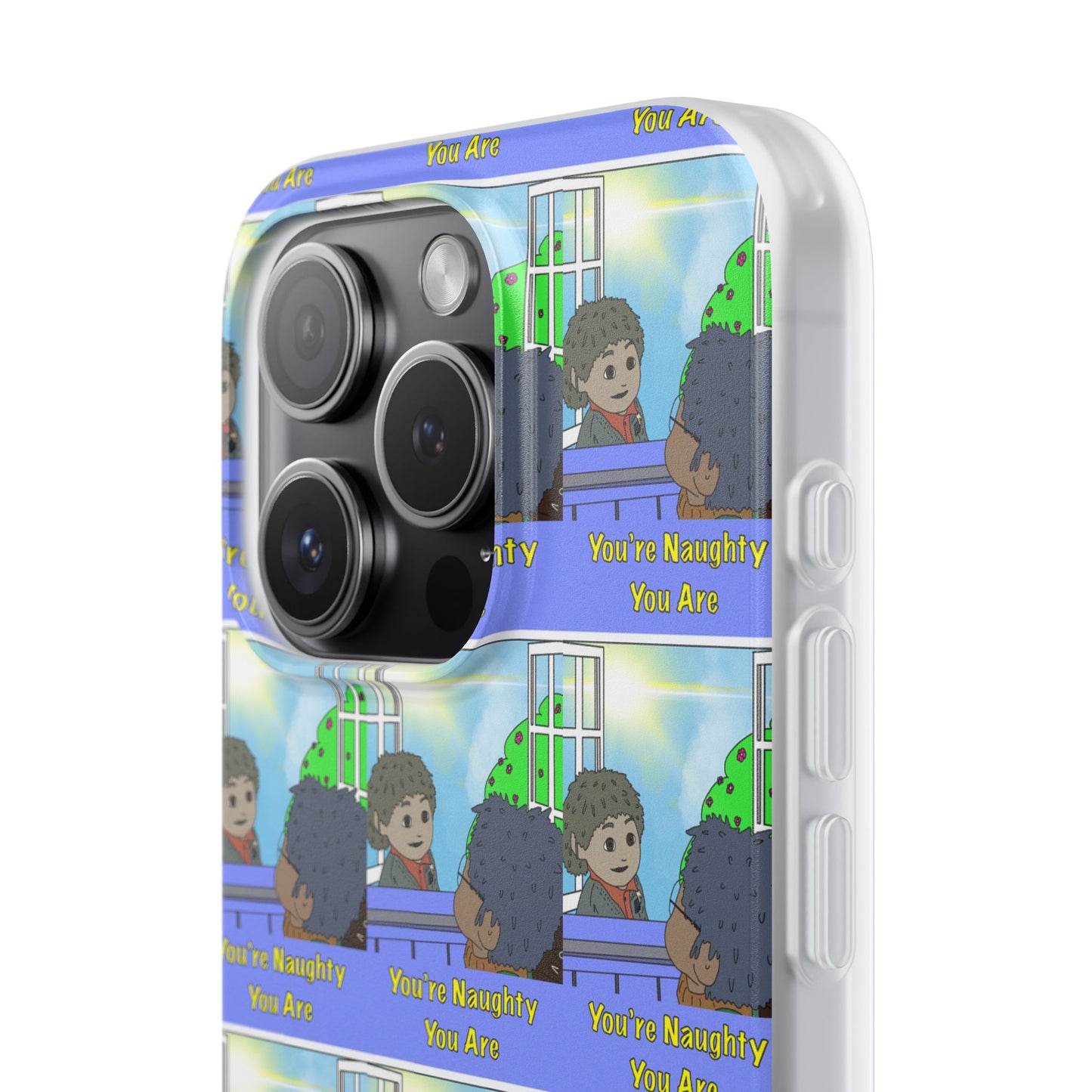 You’re Naughty You Are Phone Case